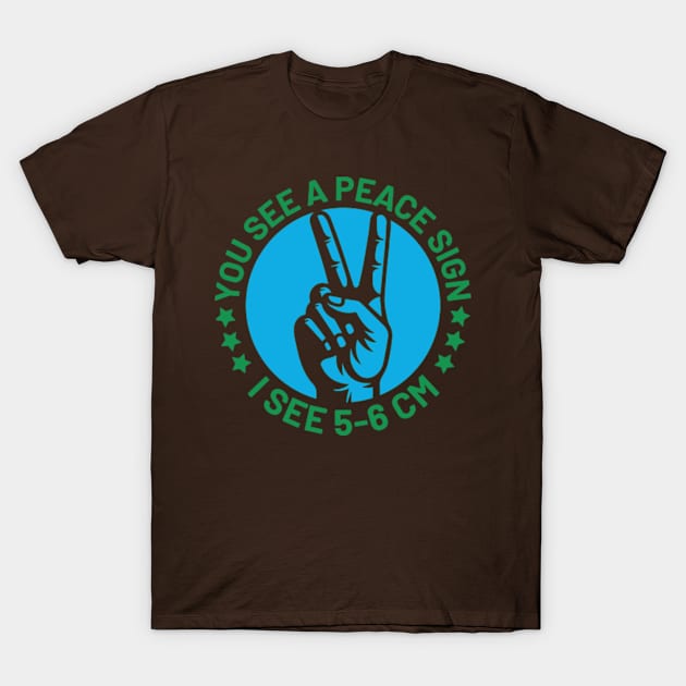 You see a peace sign i see 5-6 cm T-Shirt by EchoChicTees